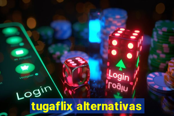 tugaflix alternativas